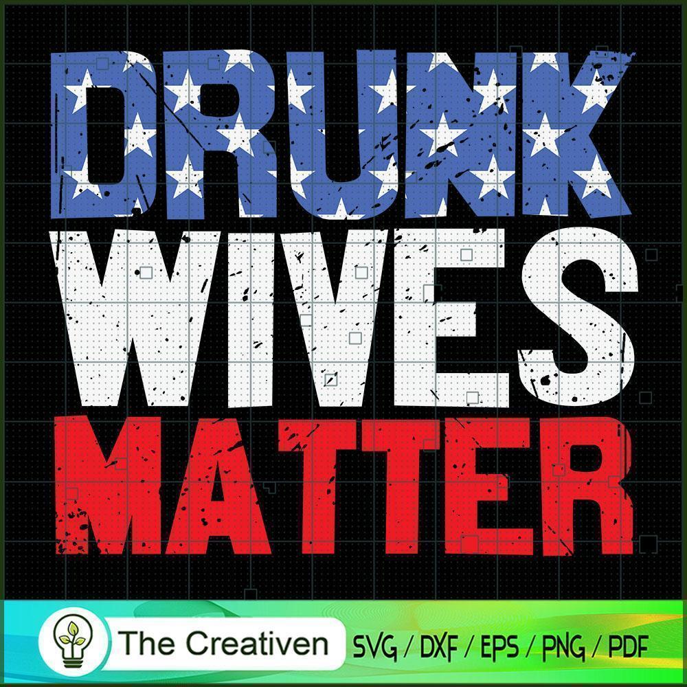Drunk Wives Matter 4th of July SVG , Beer SVG, Drink SVG , Summer Drink SVG 1 36 copy 36