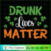Drunk Lives Matter St. Patrick's Day SVG Cut File for Design 18785 2 34 copy 33