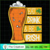 Eat Drink and Be Irish St. P SVG Cut File for Cricut