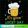 Its Your Lucky Day Beer Drin SVG Cut File for Cricut