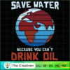 Save Water Because You Can't SVG Cut File for Cricut 2 20 copy 53