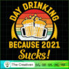 Day Drinking Because 2021 Sucks SVG Cut File for Cricu Design 18664 3 8 copy 62