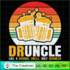 Druncle Like a Normal Uncle Only Drunk SVG Cut File fo Design 18663 3 7 copy 59