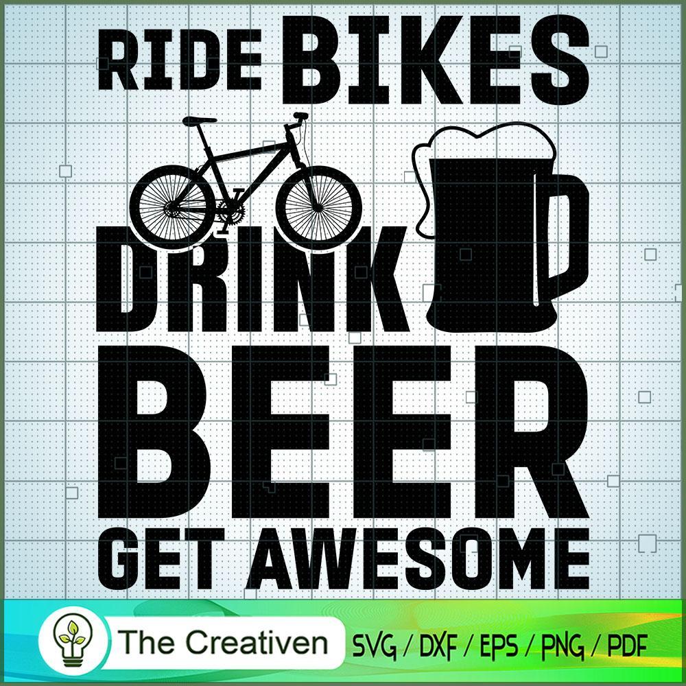 Ride Bikes Drink Beer Get Awesome SVG Cut File for Cricut & Silhouette 1 Ride Bikes Drink Beer Get Awesome SVG Cut File for Cricut & Silhouette