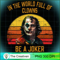In The World Full Of Clowns Be A Joker PNG, Joker PNG, Trending PNG