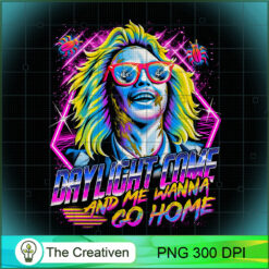 Daylight Come And Me Wanna Go home PNG, Halloween PNG, Horror PNG