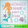 Mermaid Hair Don't Care Mermaid SVG Cut File for Cricut & Silhouette