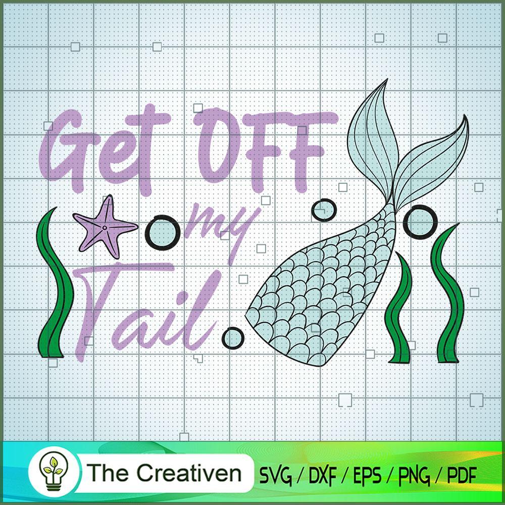 Get off My Tail Mermaid SVG Cut File for Cricut & Silhouette 1 Get off My Tail Mermaid SVG Cut File for Cricut & Silhouette