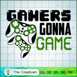Gamers Gonna Game SVG Cut File for Cricut & Silhouette
