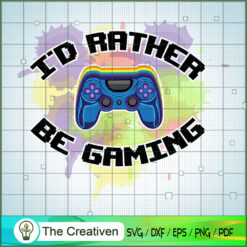 I'd Rather Be Gaming SVG Cut File for Cricut & Silhoue Design 17988