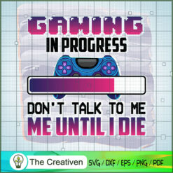 Gaming in Progress Don't SVG Cut File for Cricut & Silhouette