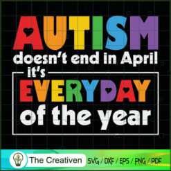 Autism Doesn't End in April  SVG Cut File for Cricut