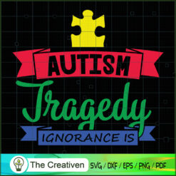 Autism is Not a Tragedy Igno SVG Cut File for Cricut