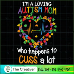 Loving Autism Mom Cuss a Lot SVG Cut File for Cricut & Silhouette
