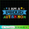 I Am a Proud Autism Mom SVG, Autism Awareness SVG, Puzzle Piece SVG 2 69 copy 12