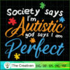 Society I'm Autistic God I'm SVG Cut File for Cricut