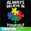 Always Believe in Yourself Autism SVG , Autism Awareness SVG , Love Autism SVG 3 97 copy 5