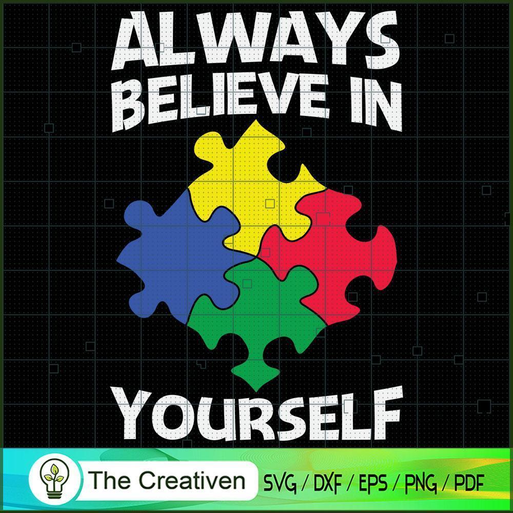 Always Believe in Yourself Autism SVG Cut File for Cricut & Silhouette 1 Always Believe in Yourself Autism SVG Cut File for Cricut & Silhouette