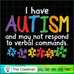I Have Autism May Not Respon SVG Cut File for Cricut