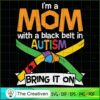 I'm a Mom with a Black Belt in Autism SVG, Autism Awareness SVG, Puzzle Piece SVG 2 27 copy 41