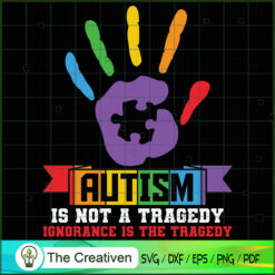 Autism is Not a Tragedy Auti SVG Cut File for Cricut