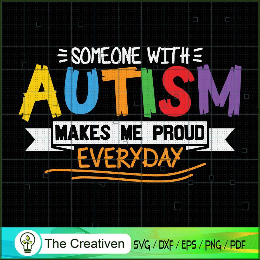 Someone with Autism Makes Me Proud SVG Cut File for Cr Design 17488 1 Someone with Autism Makes Me Proud SVG Cut File for Cr Design 17488