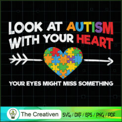 Look at Autism with Your Heart SVG Cut File for Cricut & Silhouette