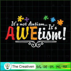 It's Not Autism It's Awe-tism SVG Cut File for Cricut & Silhouette