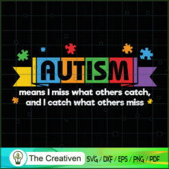 Autism Means I Catch What Ot SVG Cut File for Cricut