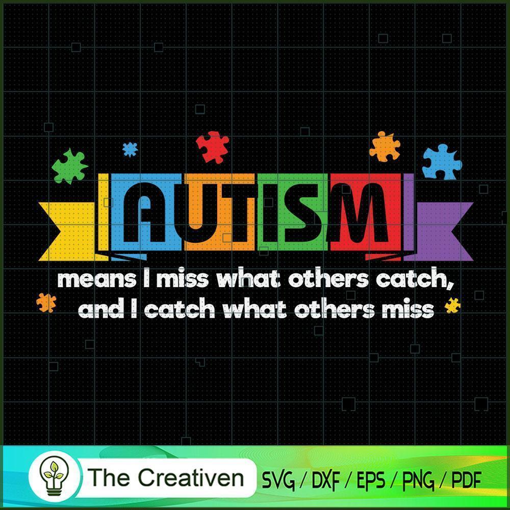 Autism Means I Catch What Ot SVG Cut File for Cricut 1 Autism Means I Catch What Ot SVG Cut File for Cricut