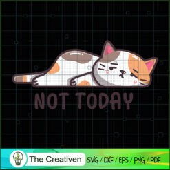 Not Today SVG , Cat SVG files For Cricut, Cat SVG, Cat Silhouette