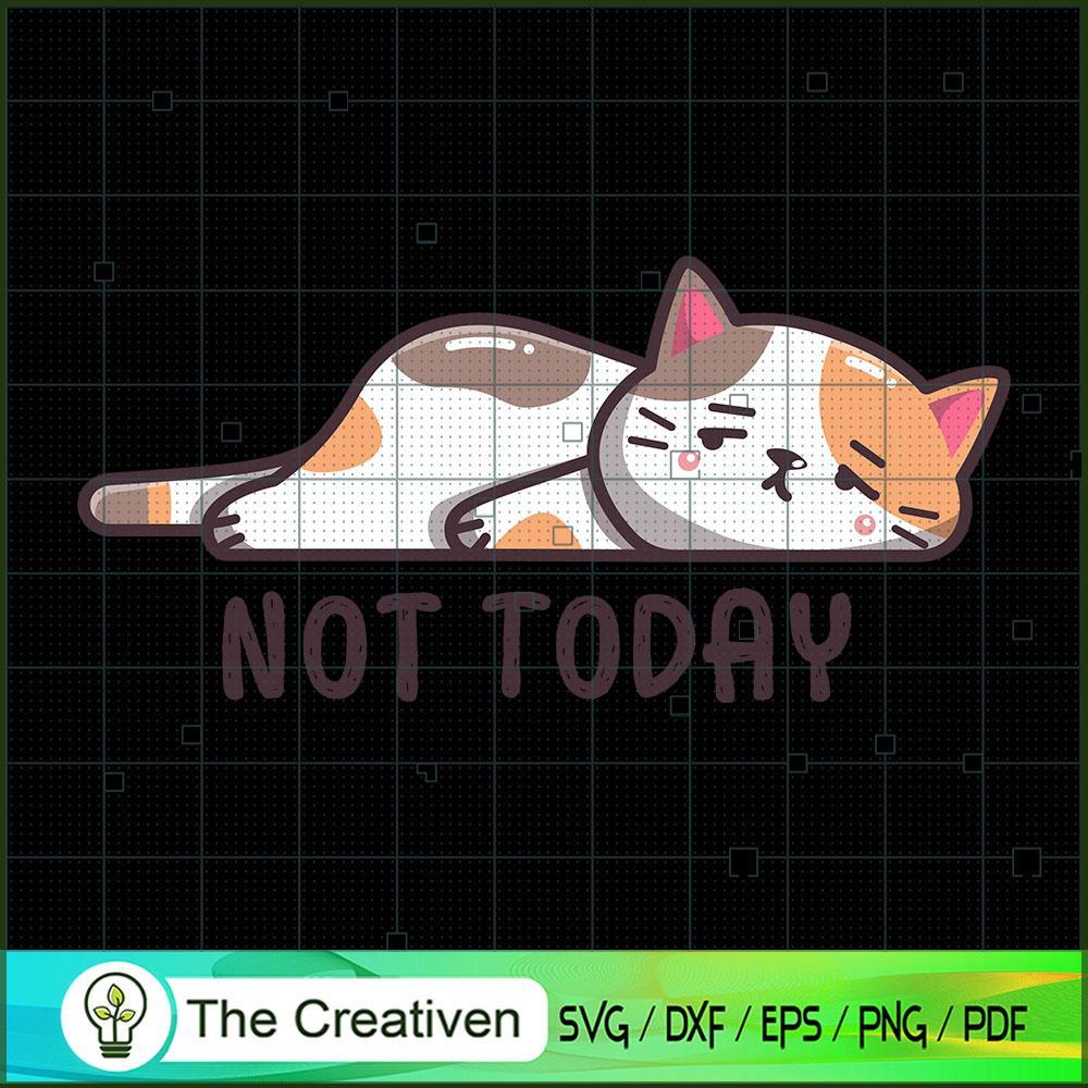 Not Today SVG , Cat SVG files For Cricut, Cat SVG, Cat Silhouette 1 Not Today SVG , Cat SVG files For Cricut, Cat SVG, Cat Silhouette