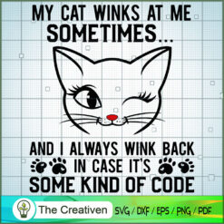 My Cat Winks At Me Sometimes SVG Cut File for Cricut