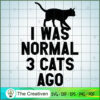 I Was Normal Three Cats Ago SVG Cut File for Cricut & Silhouette