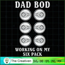 Dad Bod Working on My Six Pa SVG Cut File for Cricut