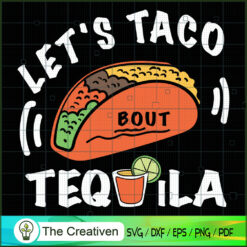 Let's Taco About Tequila Fun SVG Cut File for Cricut