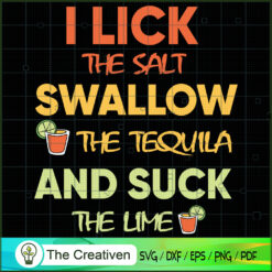 I Lick Salt Swallow Tequila  SVG Cut File for Cricut
