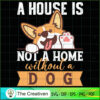 A House is Not A Home Without A Dog SVG , Dog SVG , Dog Silhouette 2 46 copy 22