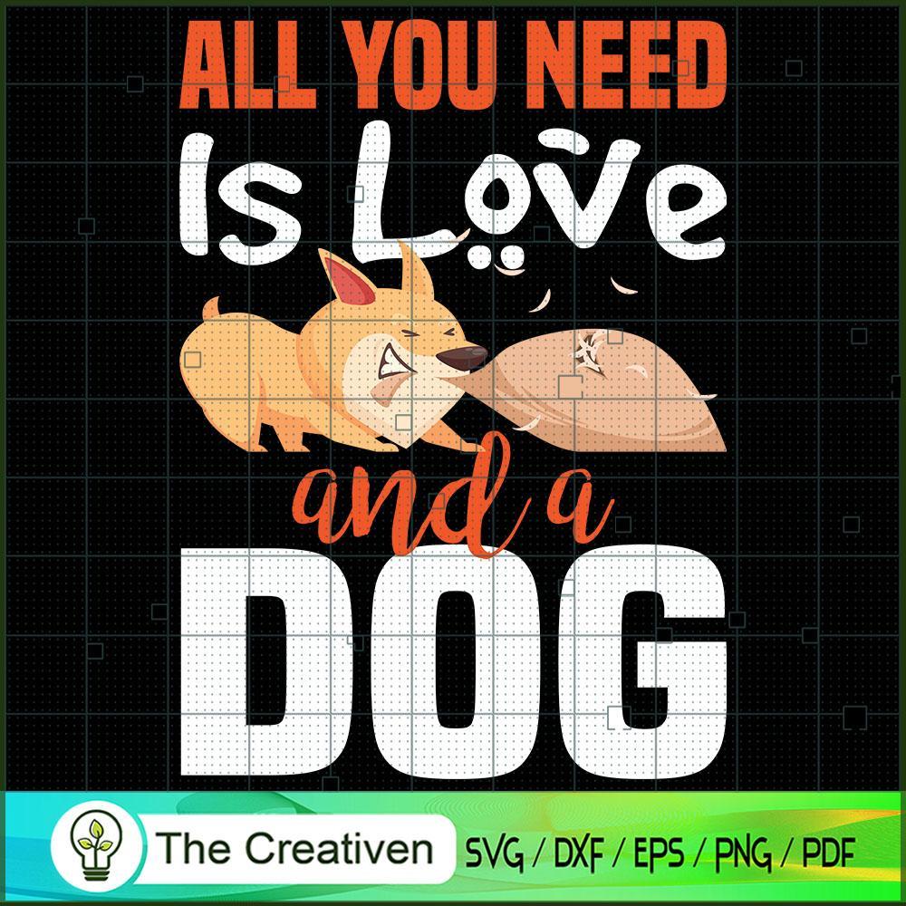 All You Need is Love and a Dog SVG , Dog SVG , Dog Silhouette 1 All You Need is Love and a Dog SVG , Dog SVG , Dog Silhouette