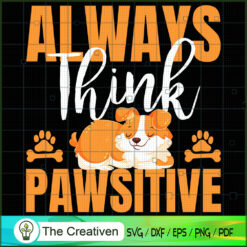Always Think Pawsitive Dogs SVG , Dog SVG , Dog Silhouette