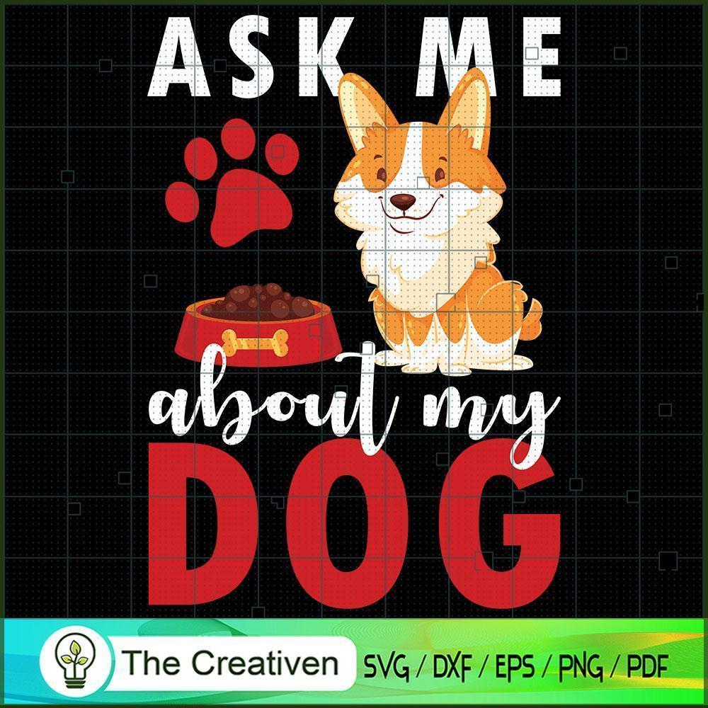 Ask Me About My Dog SVG , Dog SVG , Dog Silhouette 1 Ask Me About My Dog SVG , Dog SVG , Dog Silhouette