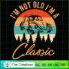 Retro Vintage I'm Not Old Im Classic Car SVG, Vintage 80s SVG, Old Style SVG 2 23 copy 39
