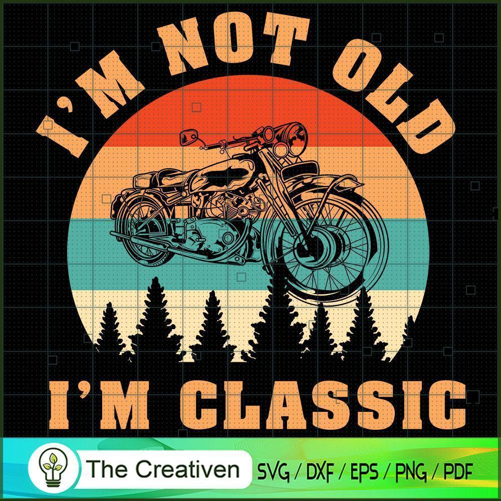 I'm Not Old Im Classic Morotcycle SVG, Vintage 80s SVG, Old Style SVG 1 I'm Not Old Im Classic Morotcycle SVG, Vintage 80s SVG, Old Style SVG