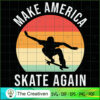 Make America Skate Again Skateboard 80s SVG, Vintage 80s SVG, Old Style SVG 3 21 copy 42