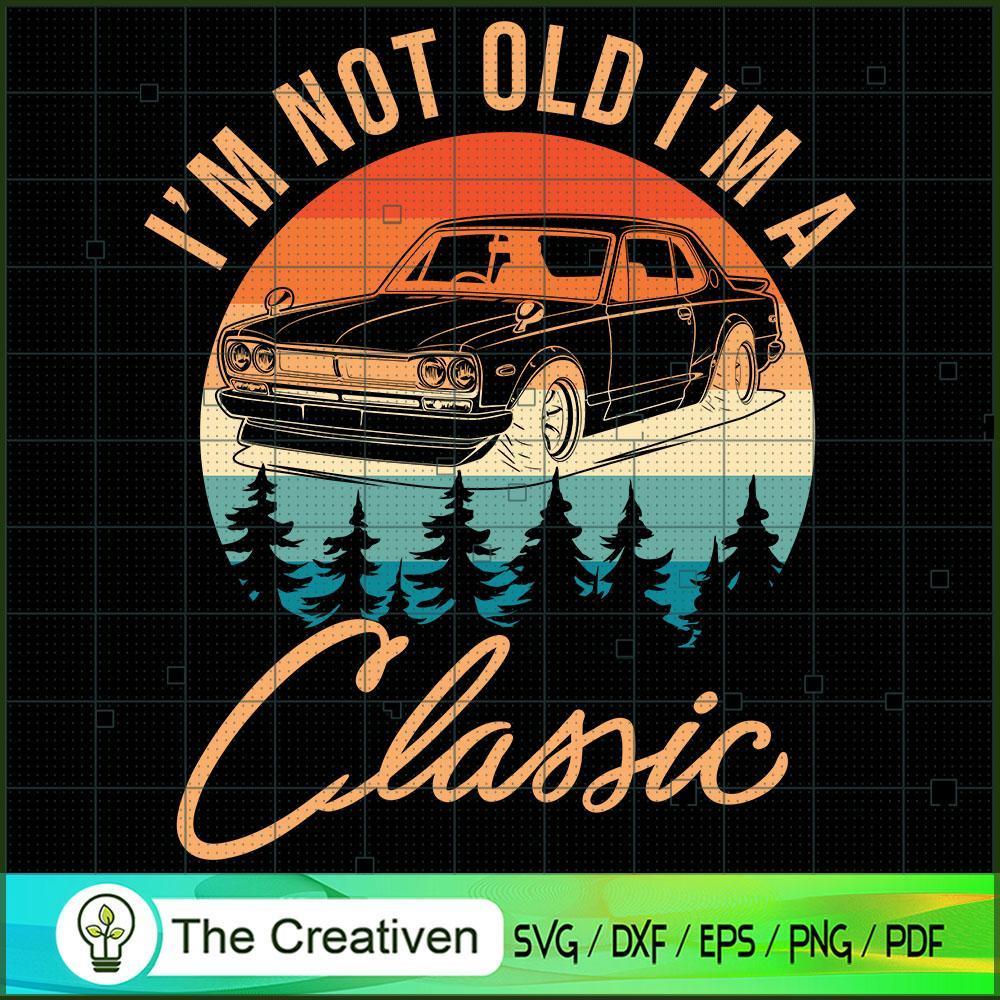 I'm Not Old I'm Classic Car Retro SVG, Vintage 80s SVG, Old Style SVG 1 17 copy 39