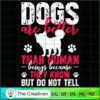 Dogs Are Better Than Human B SVG Cut File for Cricut 3 29 copy 32