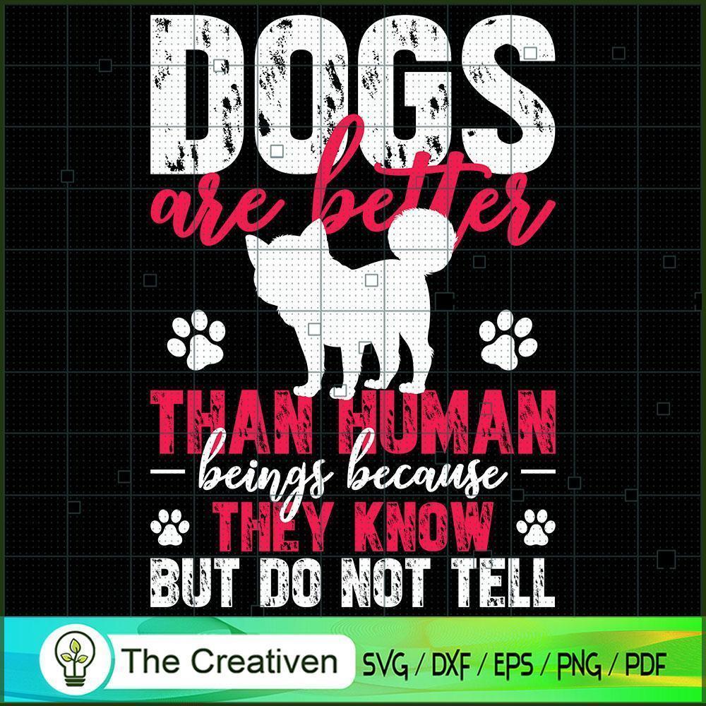 Dogs Are Better Than Human B SVG Cut File for Cricut 1 Dogs Are Better Than Human B SVG Cut File for Cricut