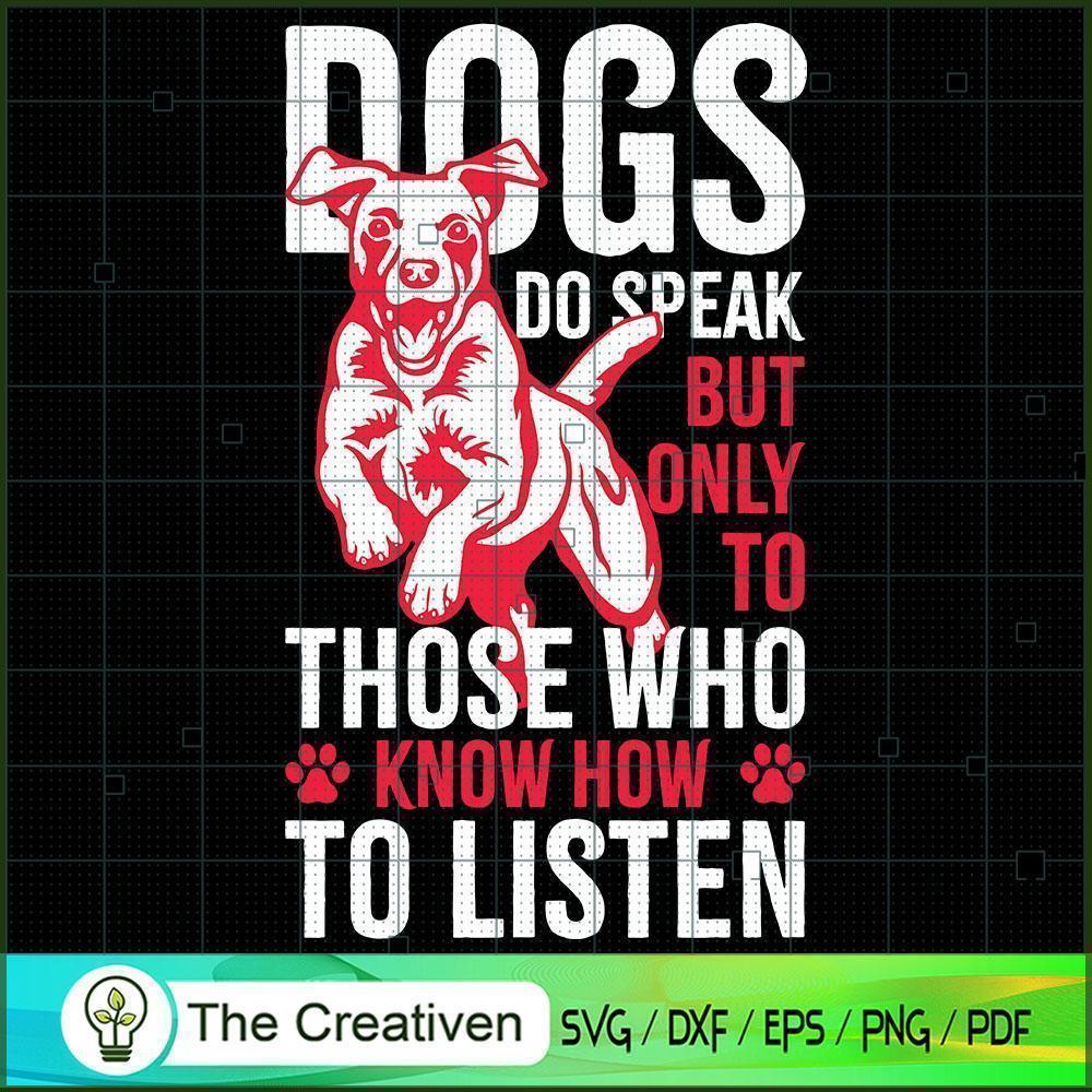 Dogs Do Speak But Only To Those Who Kn SVG Cut File fo Design 16155 1 Dogs Do Speak But Only To Those Who Kn SVG Cut File fo Design 16155