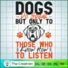 Dogs Do Speak But ONly To Those Who Kn SVG Cut File fo Design 16157 2 25 copy 34
