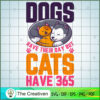 Dogs Have Their Day but Cats Have 365 SVG , Dog SVG , Dog Silhouette